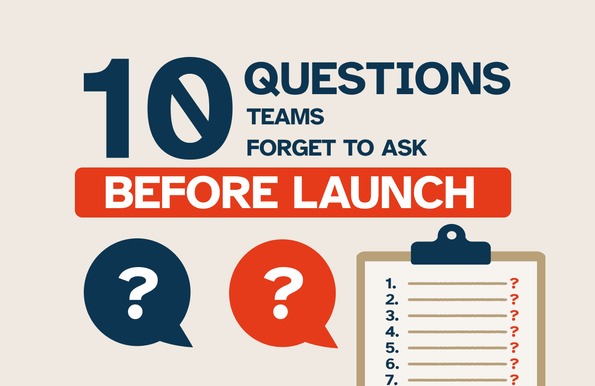 10 Questions Teams Forget to Ask Before Launch